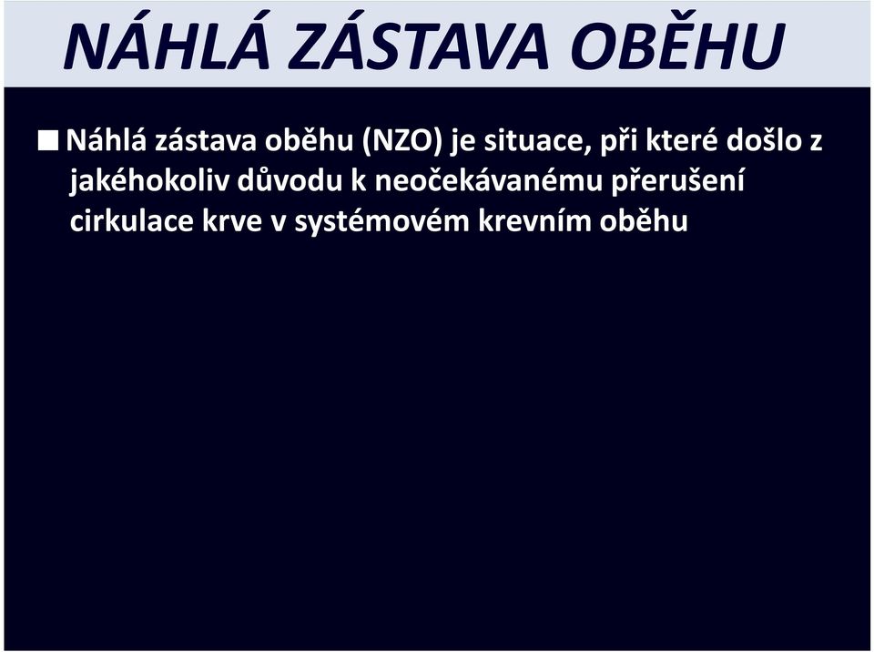 jakéhokoliv důvodu k neočekávanému