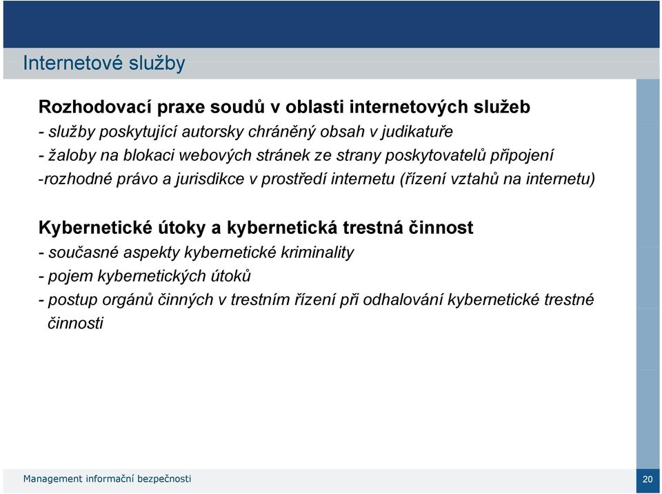 vztahů na internetu) Kybernetické útoky a kybernetická trestná činnost - současné č aspekty kybernetické ké kriminality i - pojem