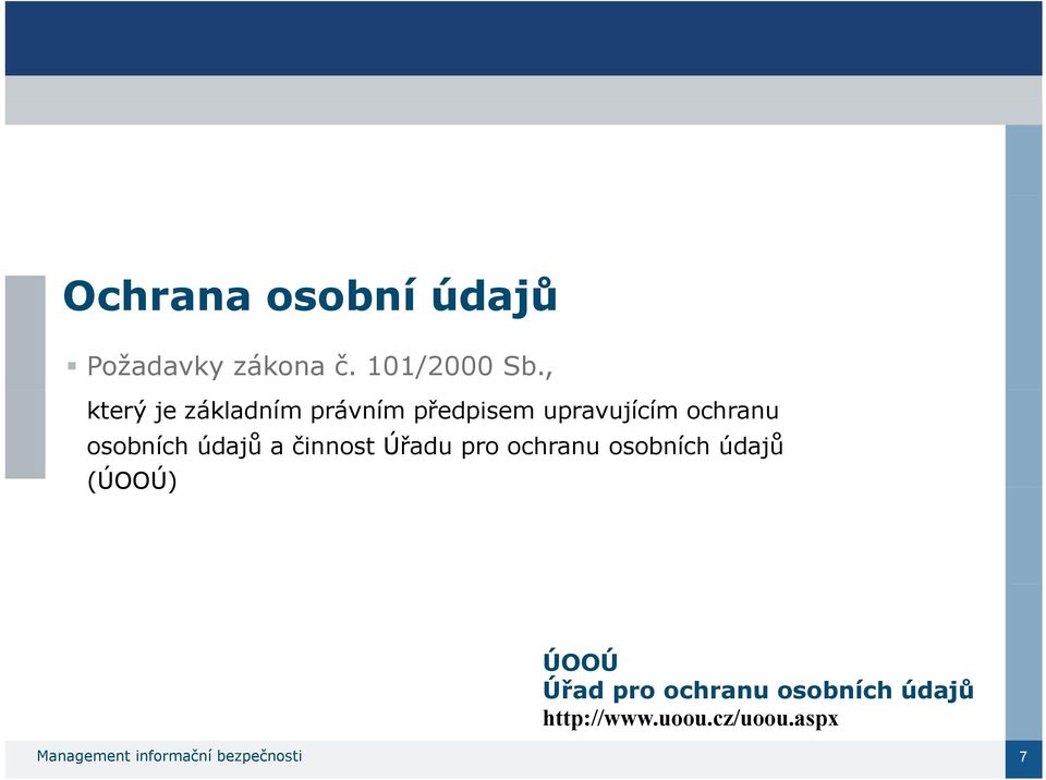 údajů a činnost Úřadu pro ochranu osobních údajů (ÚOOÚ) ÚOOÚ Úřad pro