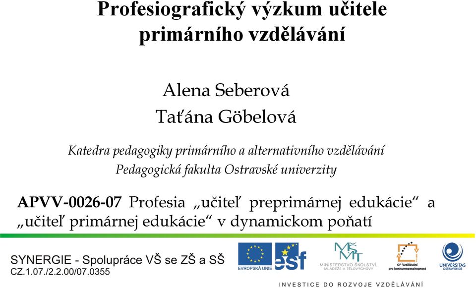 vzdělávání Pedagogická fakulta Ostravské univerzity APVV-0026-07