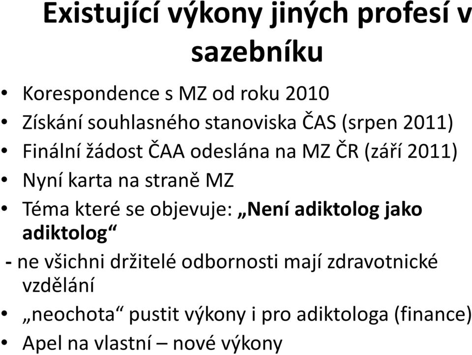 straně MZ Téma které se objevuje: Není adiktolog jako adiktolog -ne všichni držitelé odbornosti