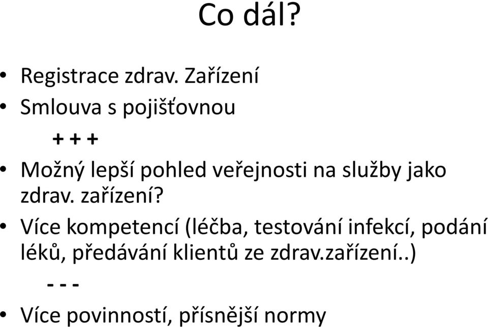 veřejnosti na služby jako zdrav. zařízení?