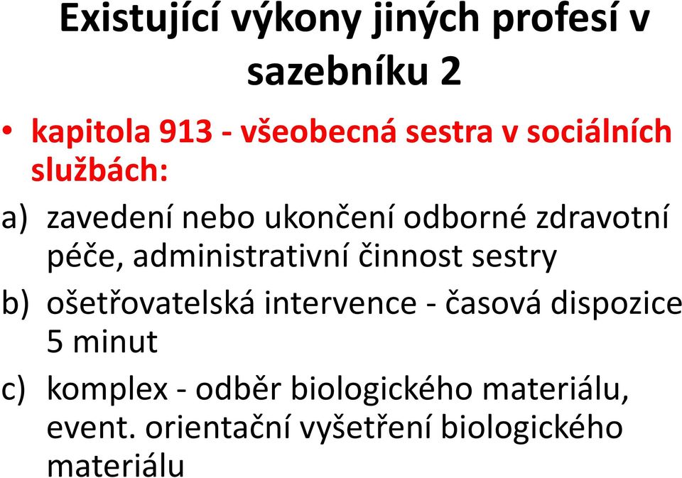 administrativní činnost sestry b) ošetřovatelská intervence -časová dispozice 5