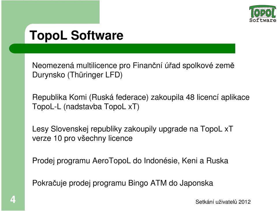 xt) Lesy Slovenskej republiky zakoupily upgrade na TopoL xt verze 10 pro všechny licence