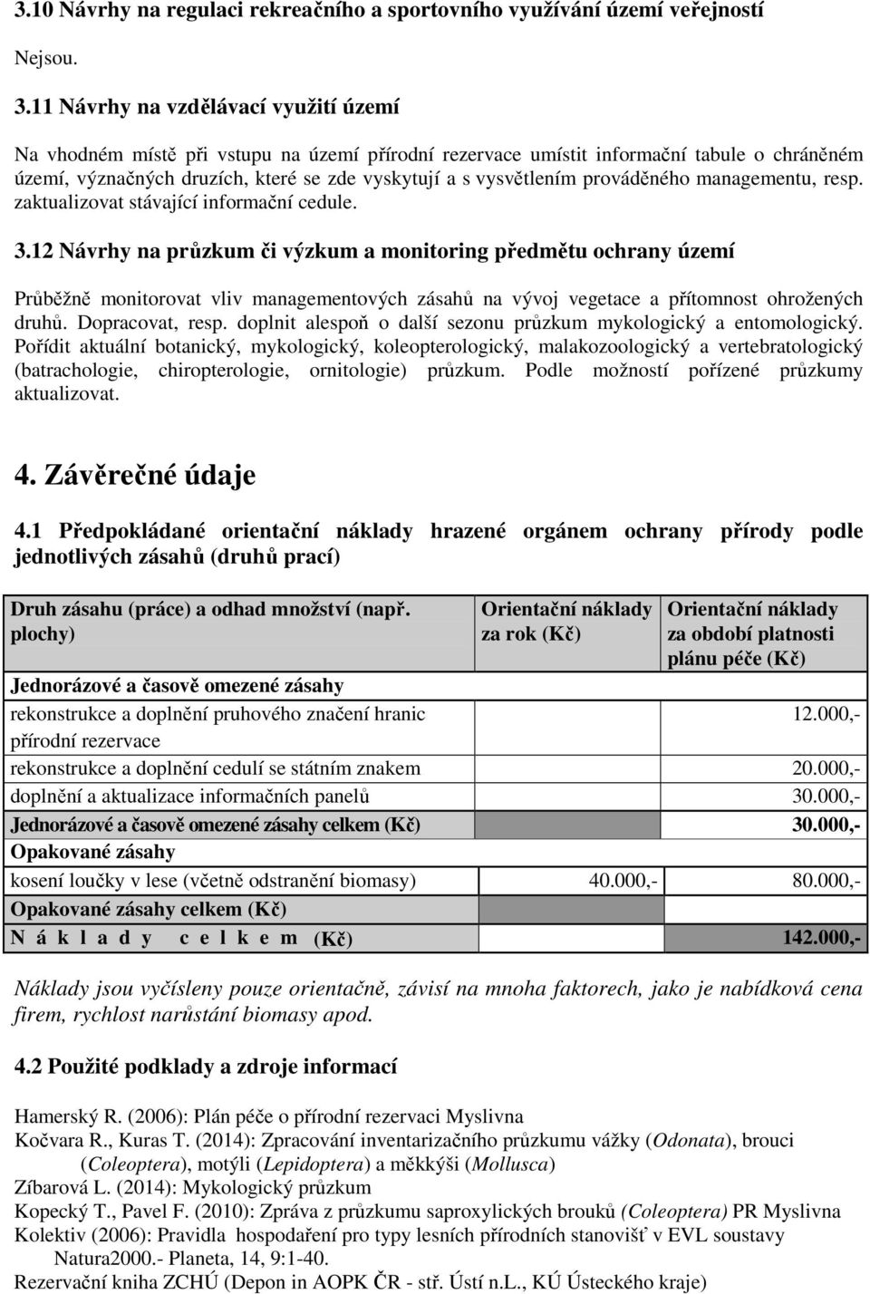 prováděného managementu, resp. zaktualizovat stávající informační cedule. 3.