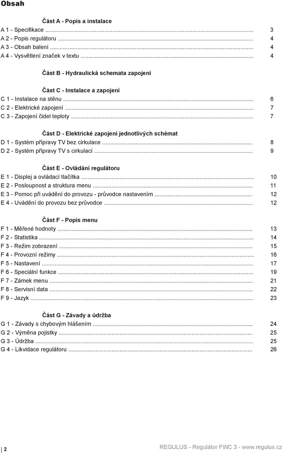 .. 7 Část D - Elektrické zapojení jednotlivých schémat D 1 - Systém přípravy TV bez cirkulace... 8 D 2 - Systém přípravy TV s cirkulací.