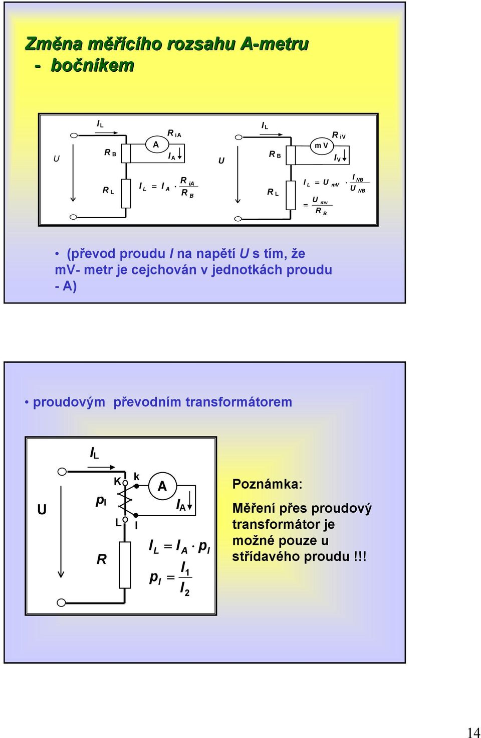 v jednotkách proudu -) proudovým převodním transformátorem L p R K L k l L p = = 1 2