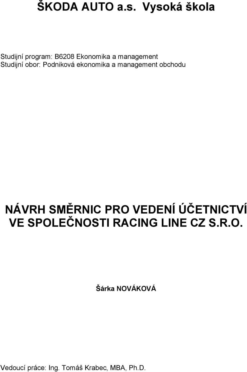 Studijní obor: Podniková ekonomika a management obchodu NÁVRH