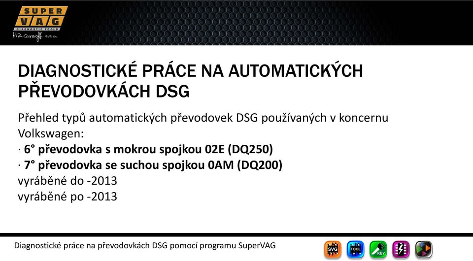 Volkswagen: 6 převodovka s mokrou spojkou 02E (DQ250) 7