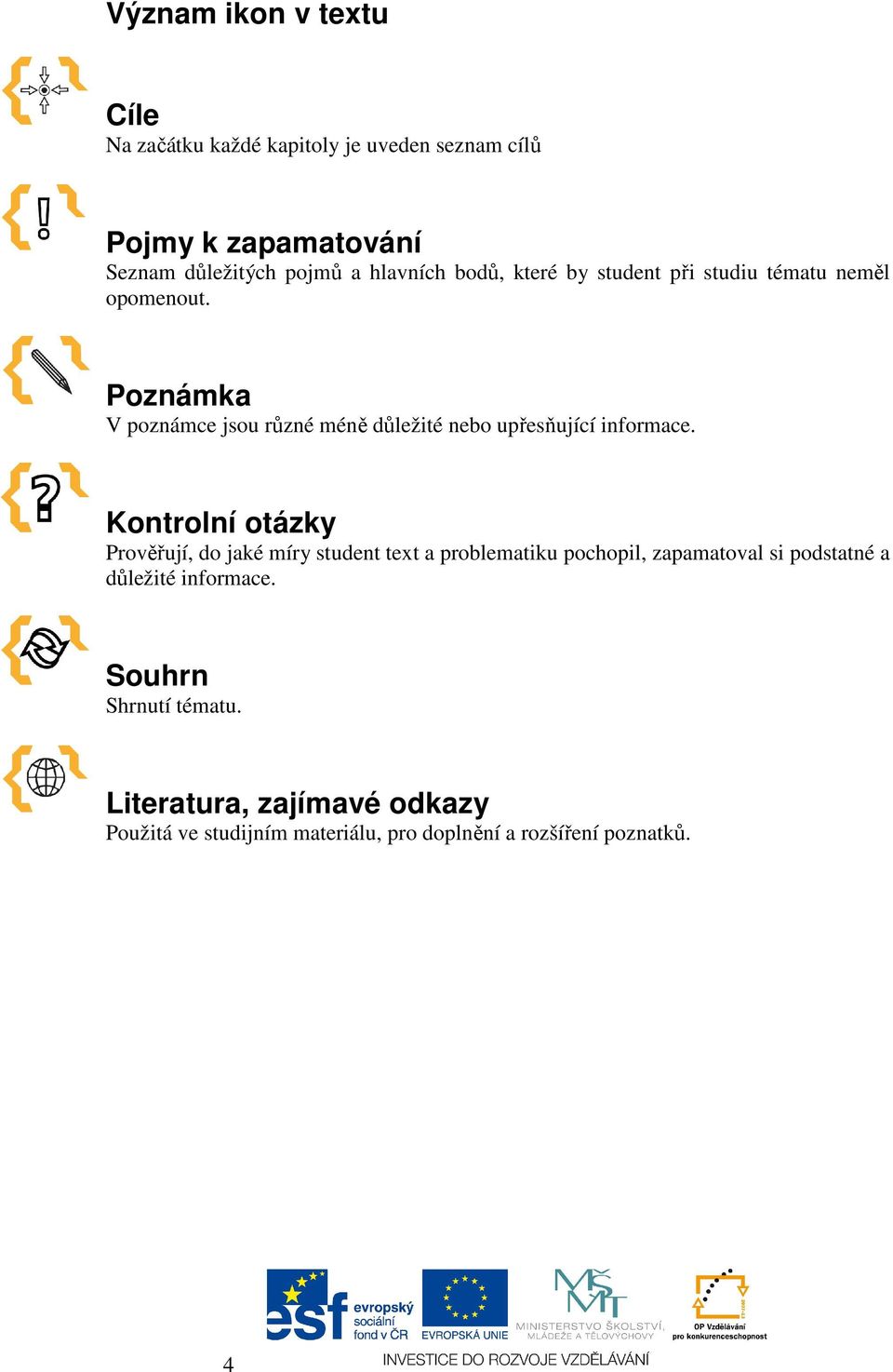 Poznámka V poznámce jsou různé méně důležité nebo upřesňující informace.