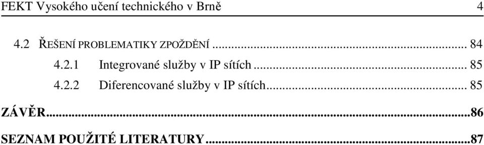 .. 85 4.2.2 Diferencované služby v IP sítích.