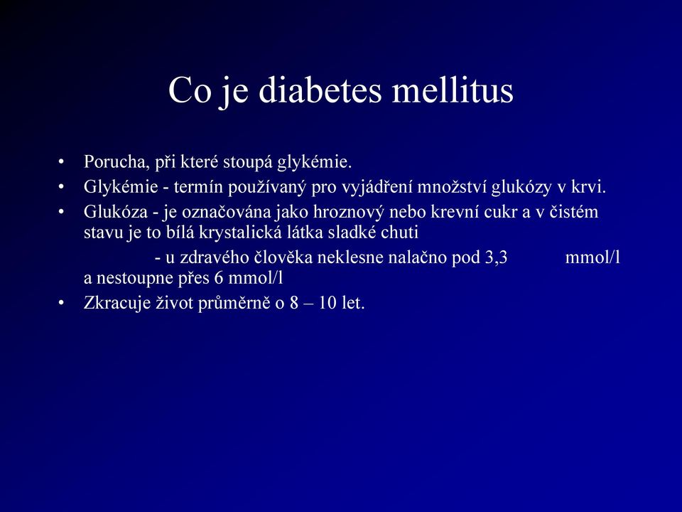 Glukóza - je označována jako hroznový nebo krevní cukr a v čistém stavu je to bílá