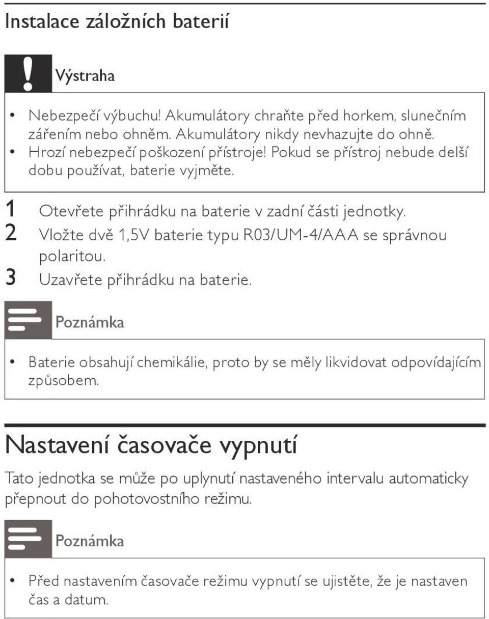 2 Vložte dvě 1,5V baterie typu R03/UM-4/AAA se správnou polaritou. 3 Uzavřete přihrádku na baterie.