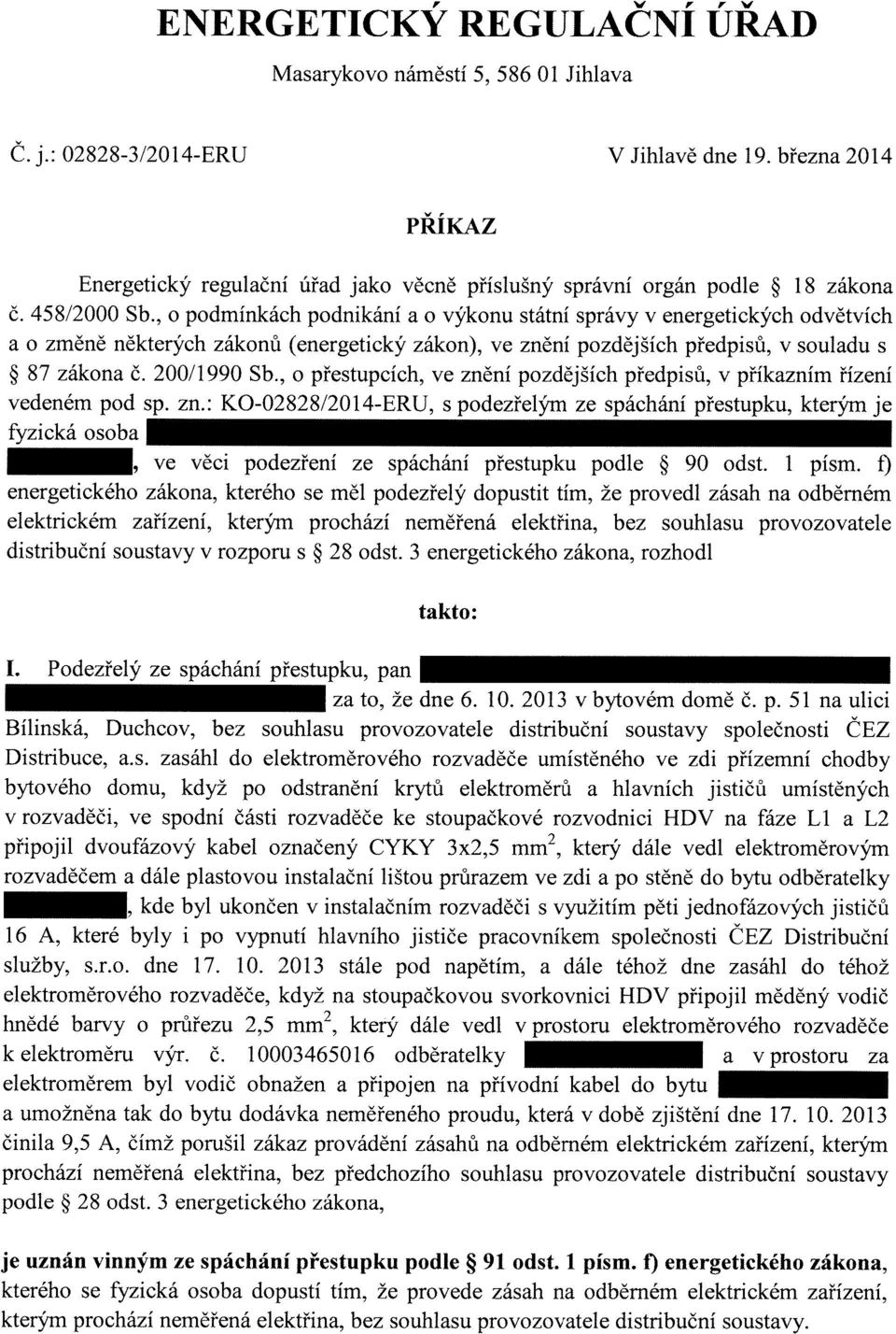 , o podmínkách podnikání a o výkonu státní správy v energetických odvětvích a o změně některých zákonů (energetický zákon), ve znění pozdějších předpisů, v souladu s 87 zákona č. 200/1990 Sb.