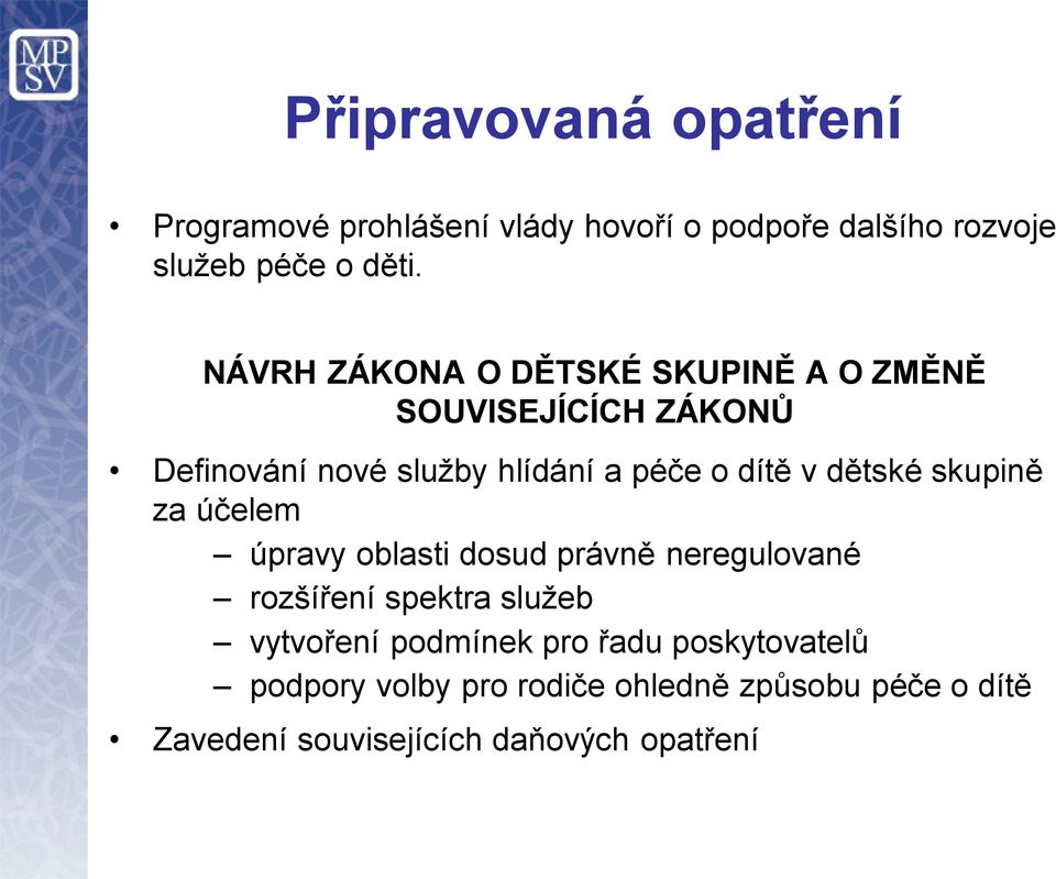 dětské skupině za účelem úpravy oblasti dosud právně neregulované rozšíření spektra služeb vytvoření podmínek