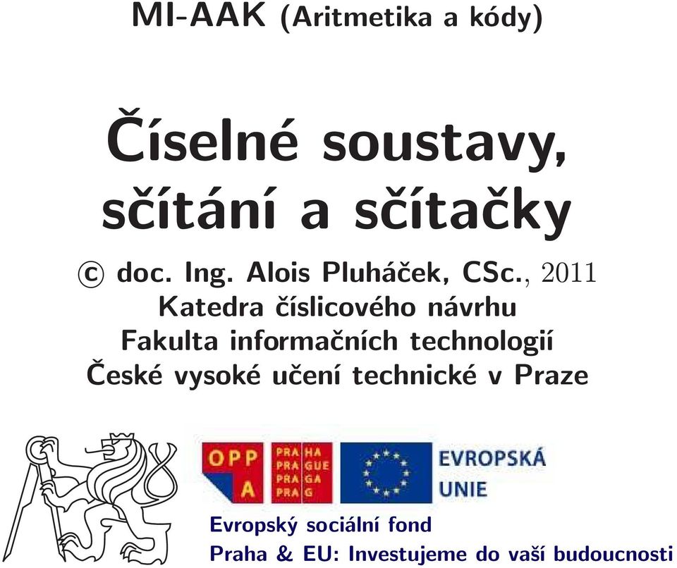 , 2011 Katedra číslicového návrhu Fakulta informačních