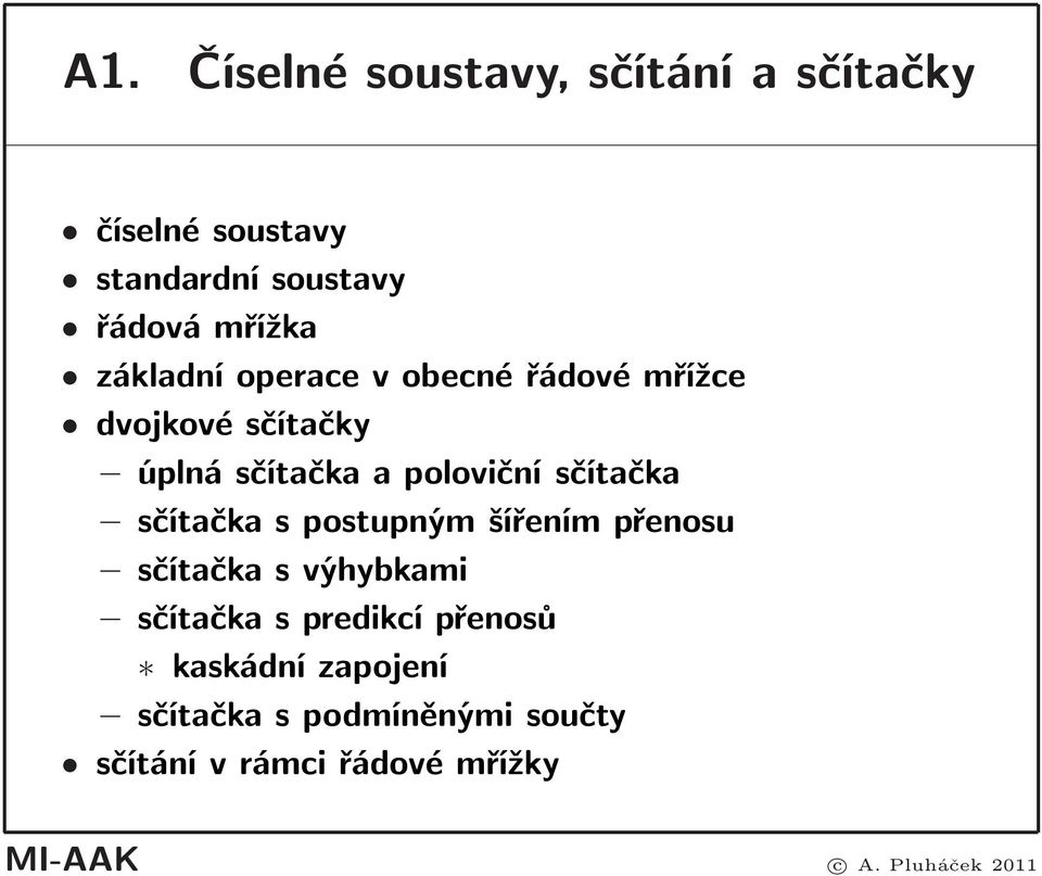 sčítačka s postupným šířením přenosu sčítačka s výhybkami sčítačka s predikcí přenosů