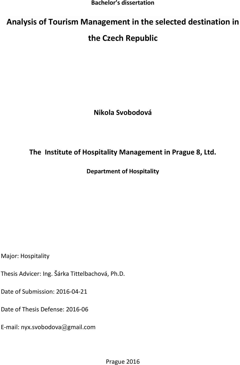 Department of Hospitality Major: Hospitality Thesis Advicer: Ing. Šárka Tittelbachová, Ph.D. Date of Submission: 2016-04-21 Date of Thesis Defense: 2016-06 E-mail: nyx.