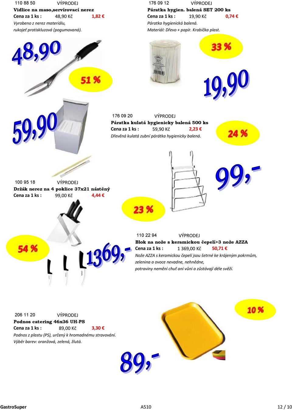 Krabička plast. 176 09 20 VÝPRODEJ Páratka kulatá hygienicky balená 500 ks Cena za 1 ks : 59,90 Kč 2,23 Dřevěná kulatá zubní párátka hygienicky balená.