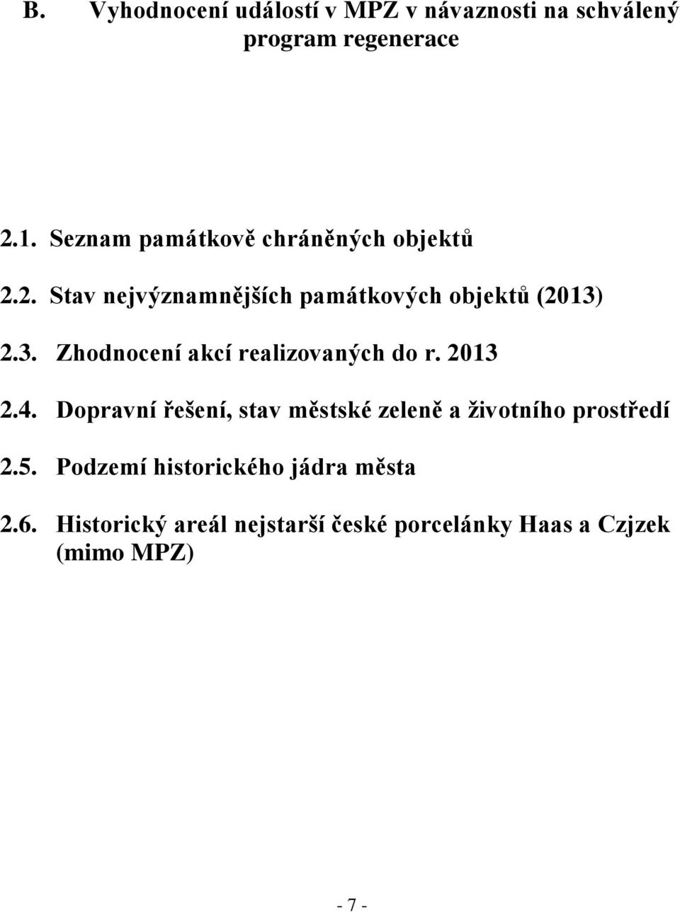 2.3. Zhodnocení akcí realizovaných do r. 2013 2.4.