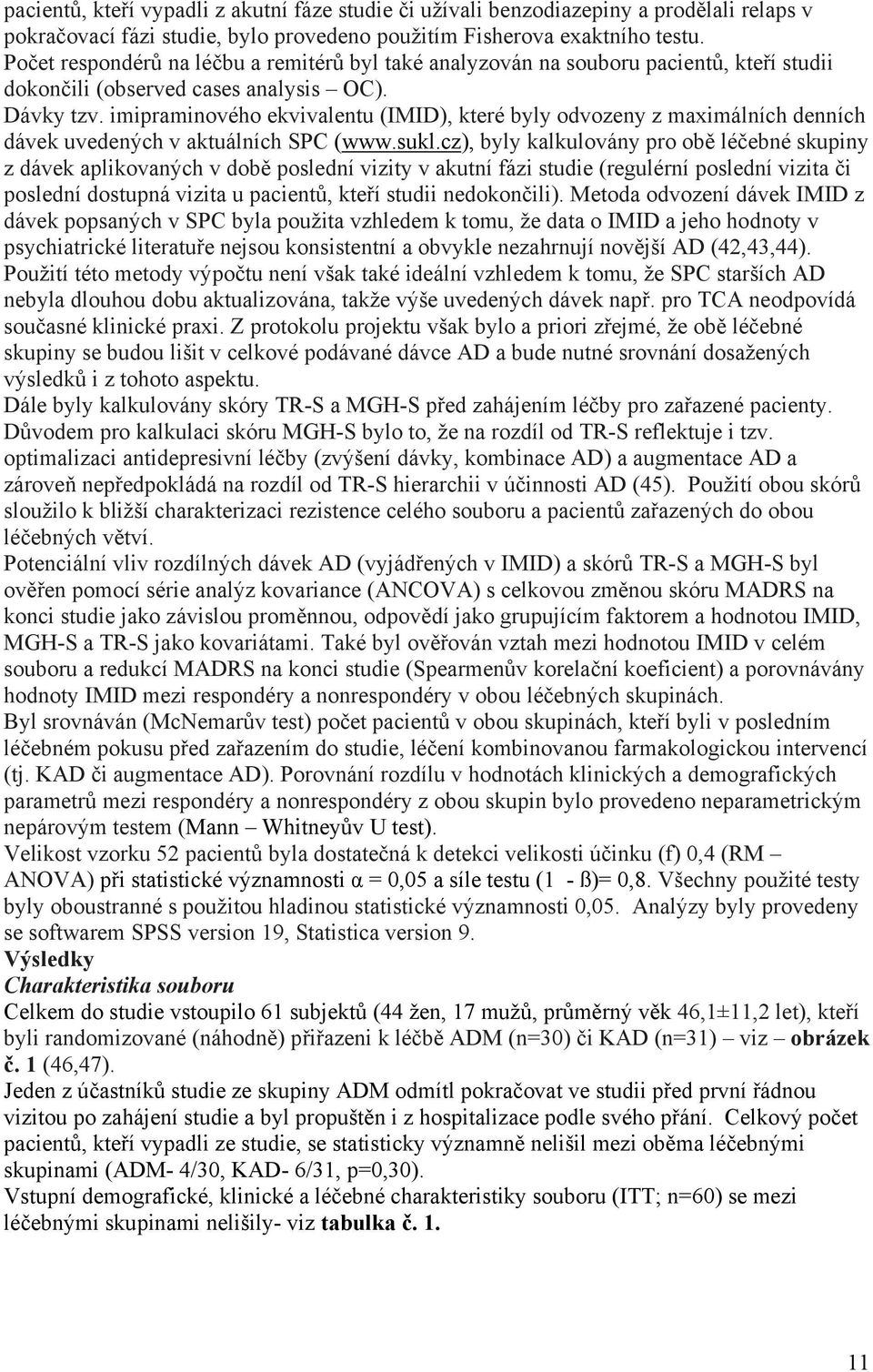 imipraminového ekvivalentu (IMID), které byly odvozeny z maximálních denních dávek uvedených v aktuálních SPC (www.sukl.