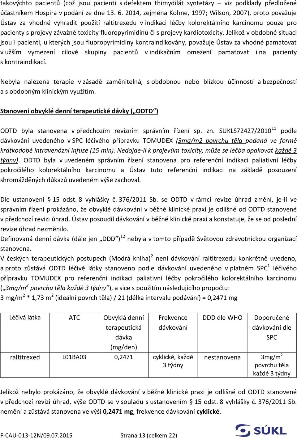 fluoropyrimidinů či s projevy kardiotoxicity.