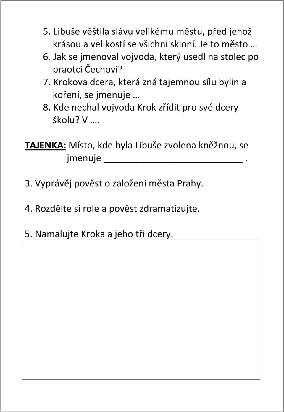 Krokova dcera, která zná tajemnou sílu bylin a koření, se jmenuje 8. Kde nechal vojvoda Krok zřídit pro své dcery školu?