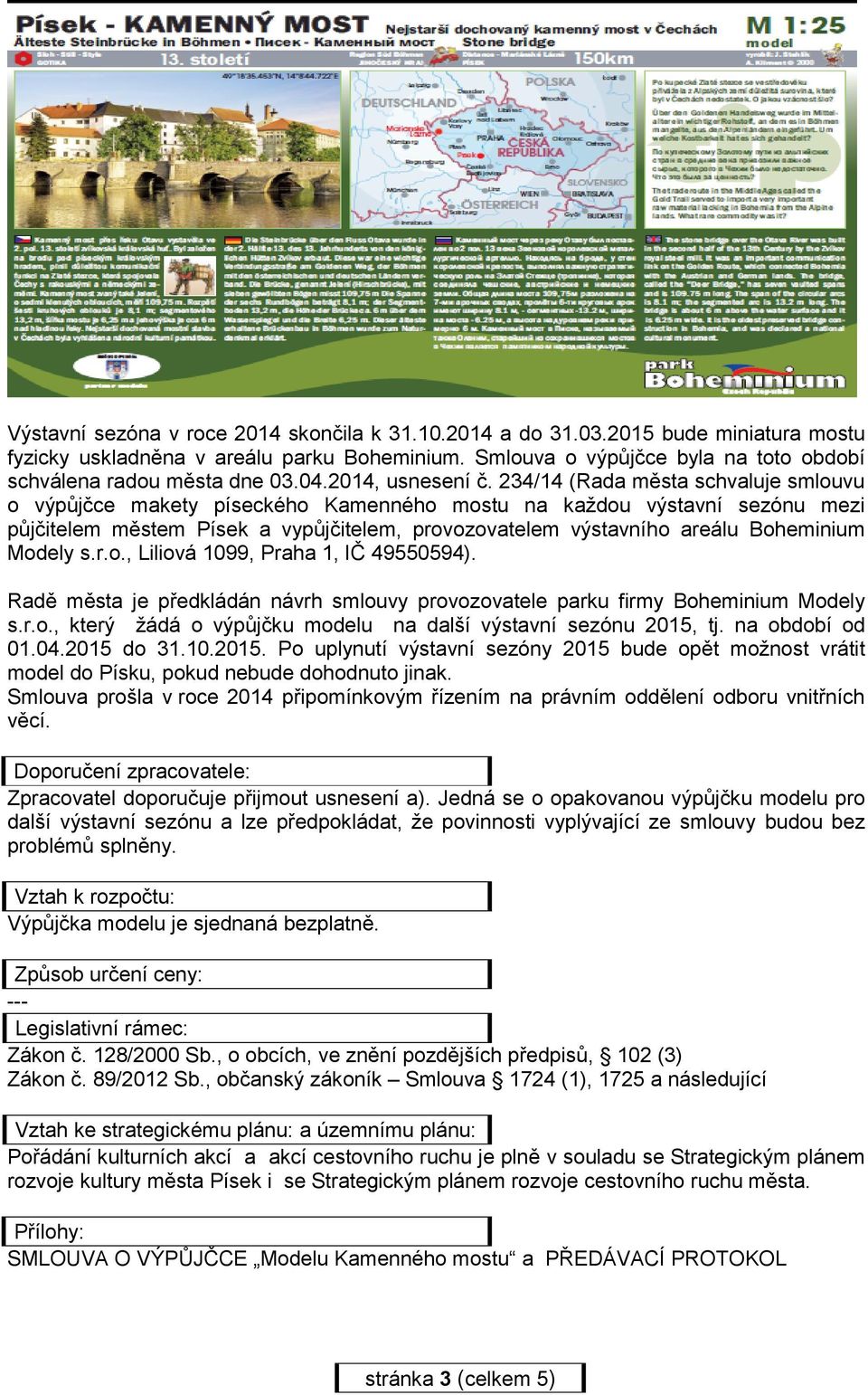 234/14 (Rada města schvaluje smlouvu o výpůjčce makety píseckého Kamenného mostu na každou výstavní sezónu mezi půjčitelem městem Písek a vypůjčitelem, provozovatelem výstavního areálu Boheminium
