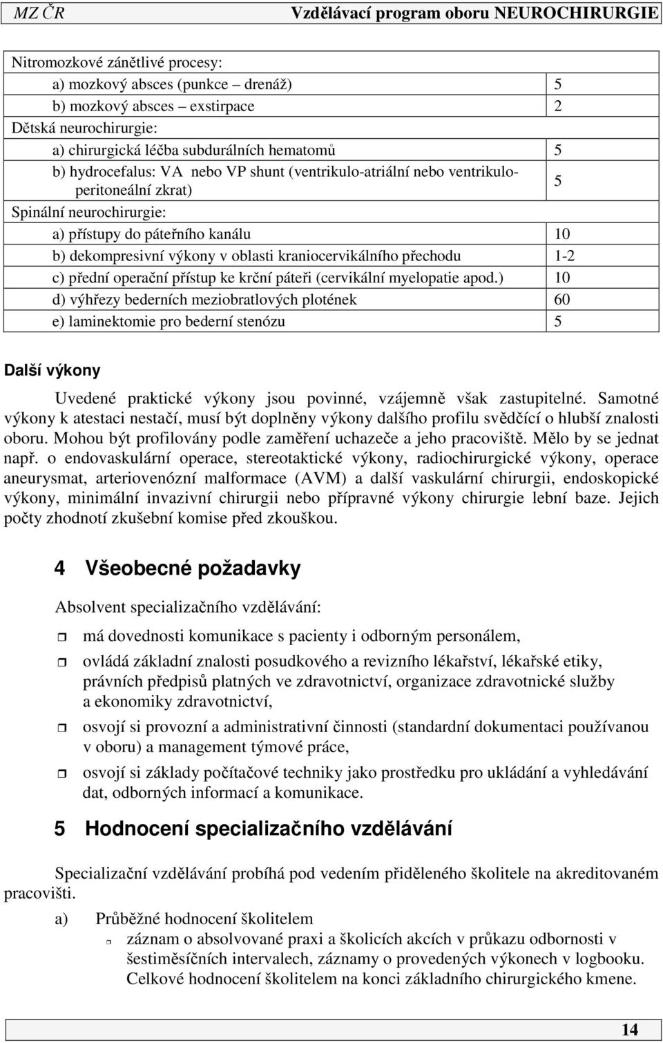 operační přístup ke krční páteři (cervikální myelopatie apod.