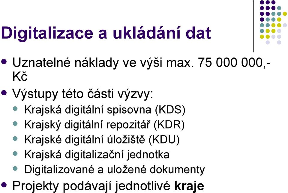 Krajský digitální repozitář (KDR) Krajské digitální úložiště (KDU) Krajská