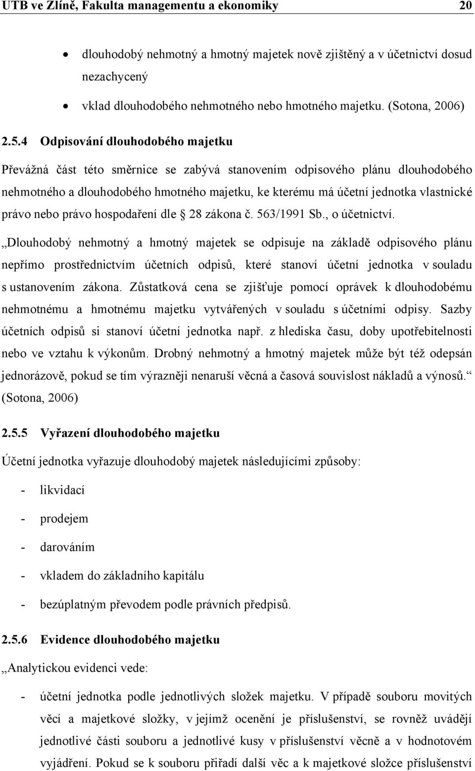 právo nebo právo hospodaření dle 28 zákona č. 563/1991 Sb., o účetnictví.