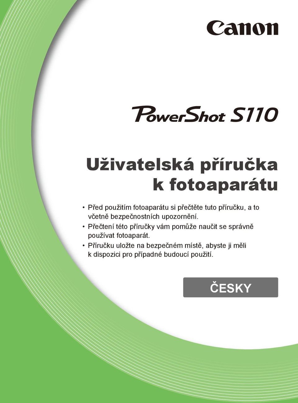 Přečtení této příručky vám pomůže naučit se správně používat fotoaparát.