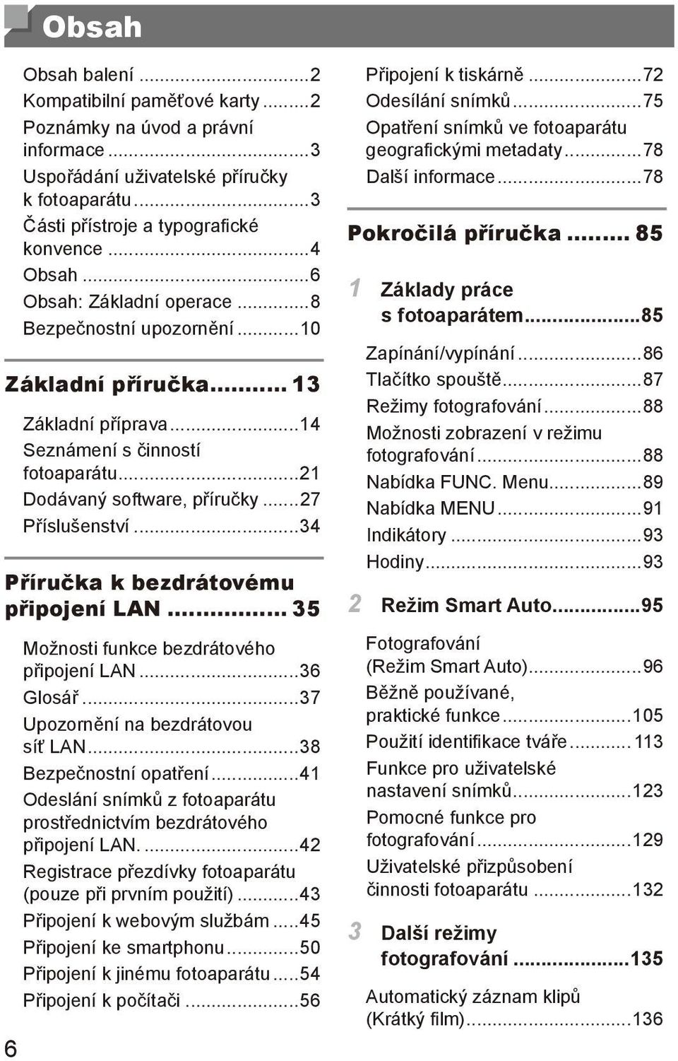 ..34 Příručka k bezdrátovému připojení LAN... 35 Možnosti funkce bezdrátového připojení LAN...36 Glosář...37 Upozornění na bezdrátovou síť LAN...38 Bezpečnostní opatření.