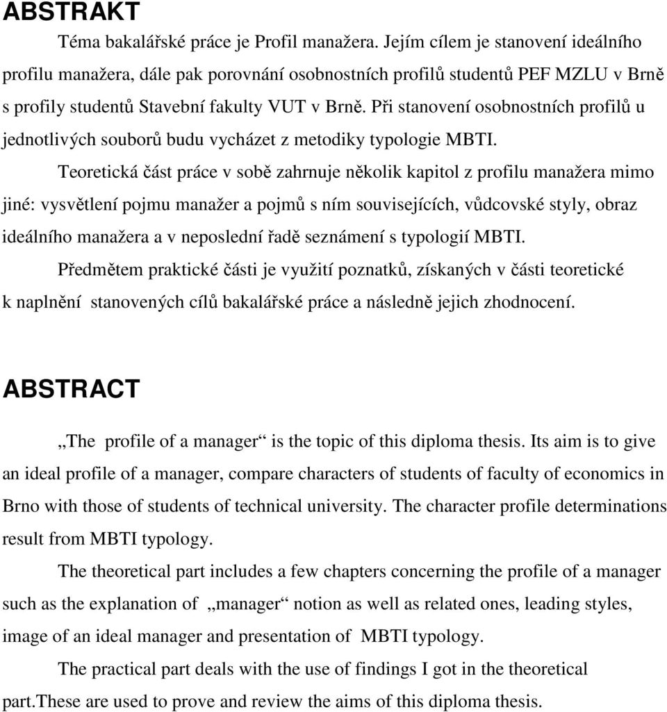 Při stanovení osobnostních profilů u jednotlivých souborů budu vycházet z metodiky typologie MBTI.