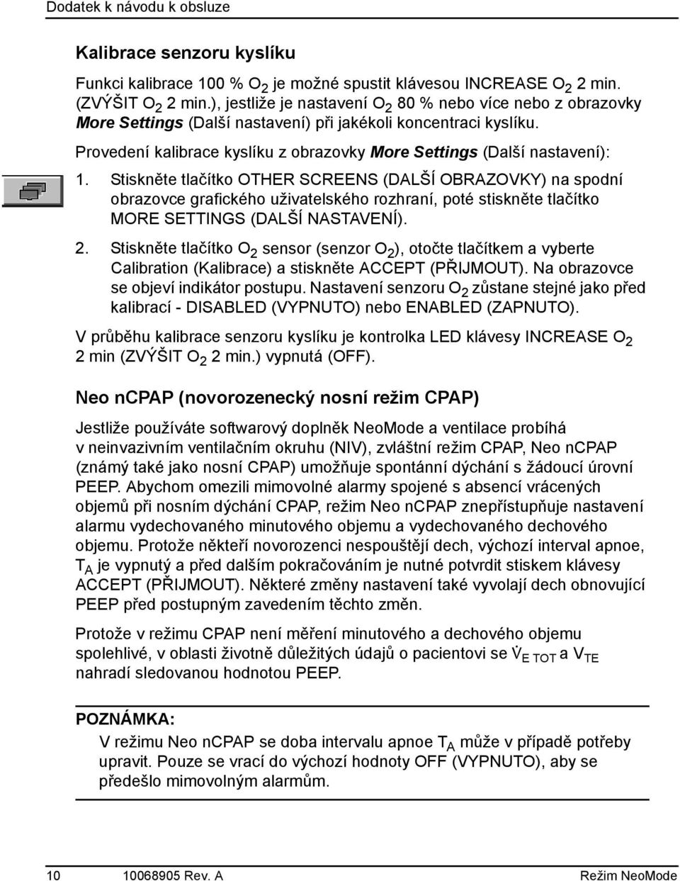 Provedení kalibrace kyslíku z obrazovky More Settings (Další nastavení): 1.