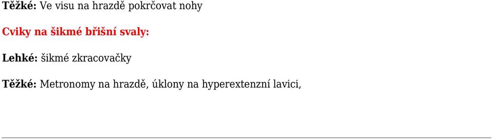 Lehké: šikmé zkracovačky Těžké: