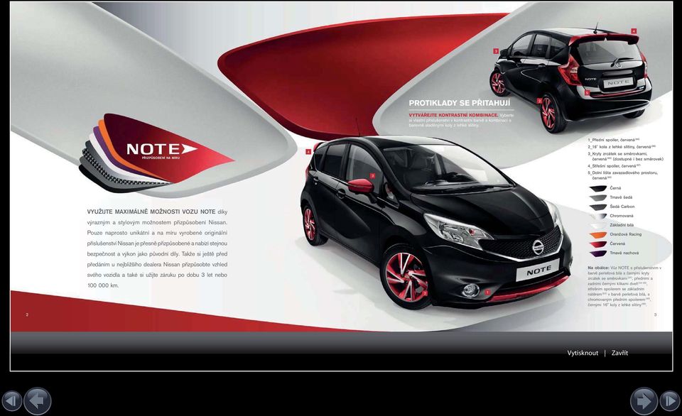 zavazadlového prostoru, červená (0) Černá Tmavě šedá VYUŽIJTE MAXIMÁLNĚ MOŽNOSTI VOZU NOTE díky výrazným a stylovým možnostem přizpůsobení Nissan.