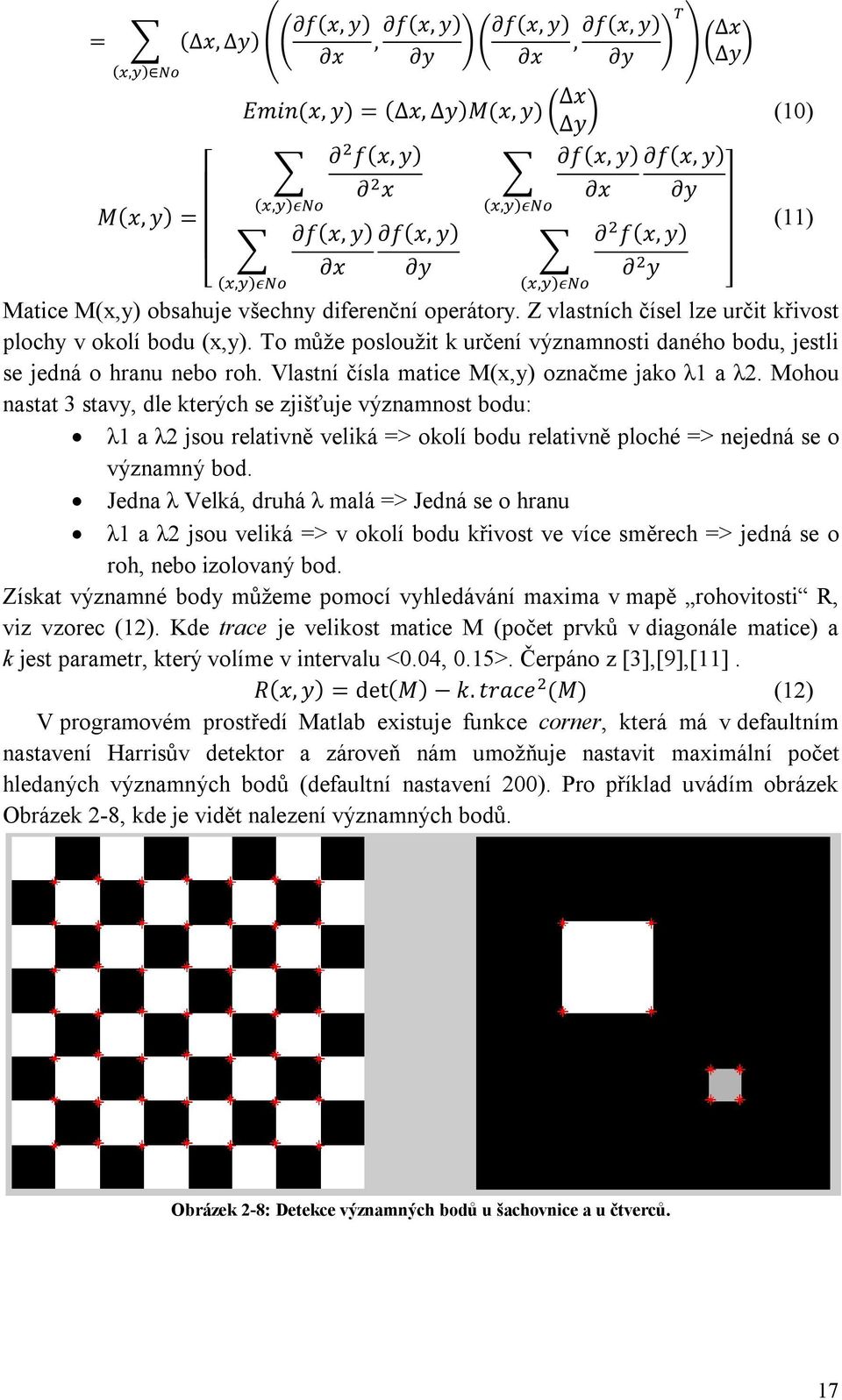 Vlastní čísla matice M(x,y) označme jako λ1 a λ2.