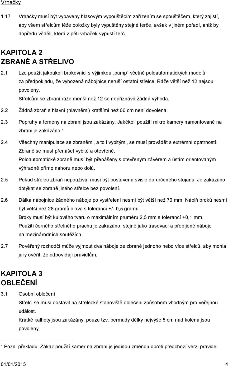 která z pěti vrhaček vypustí terč. KAPITOLA 2 ZBRANĚ A STŘELIVO 2.