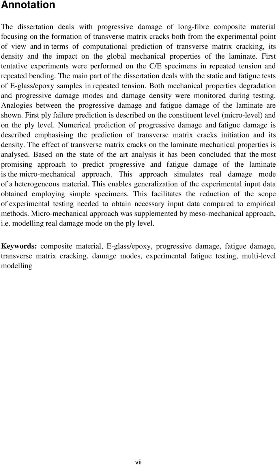 First tentative experiments were performed on the C/E specimens in repeated tension and repeated bending.