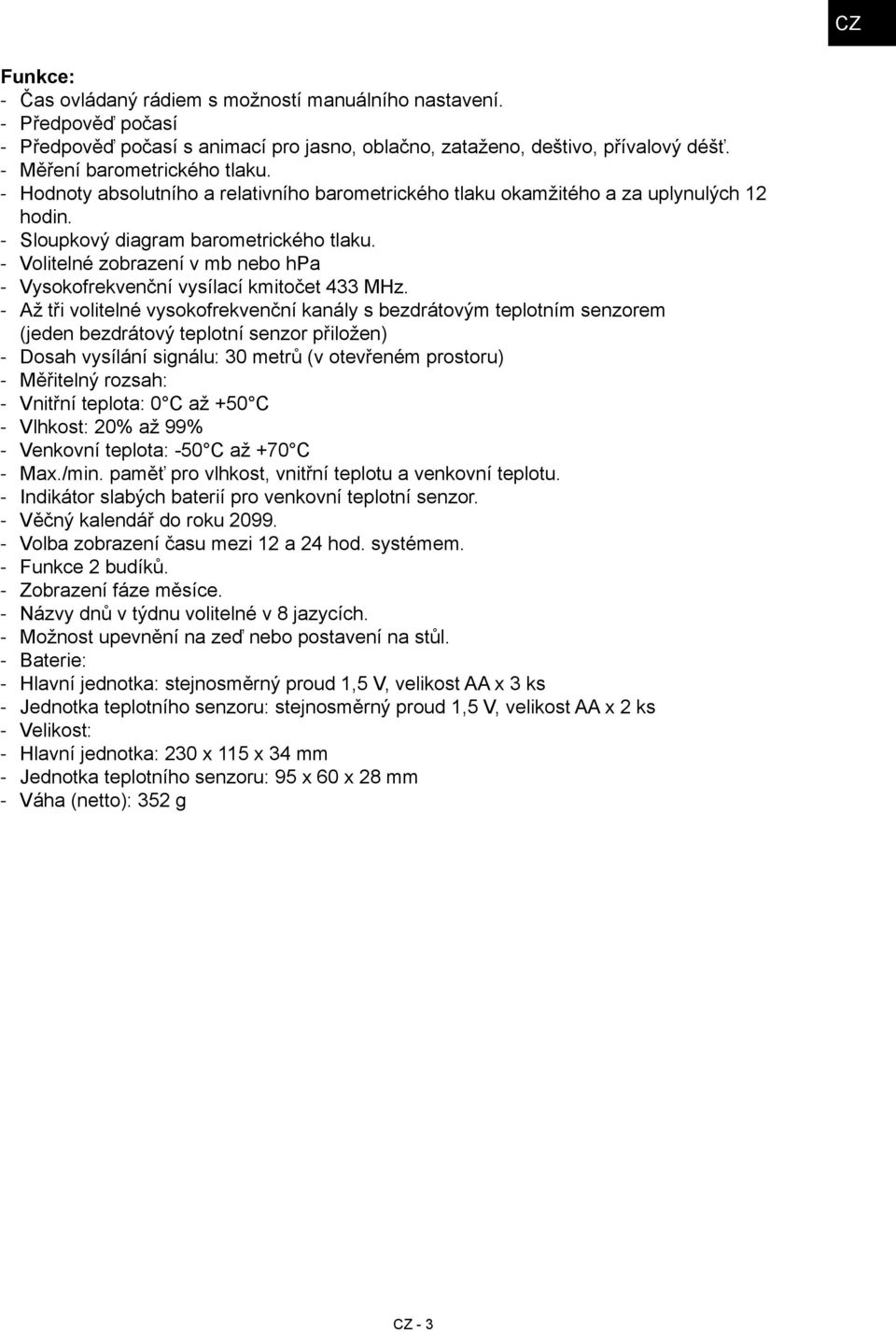 Volitelné zobrazení v mb nebo hpa Vysokofrekvenční vysílací kmitočet 433 MHz.