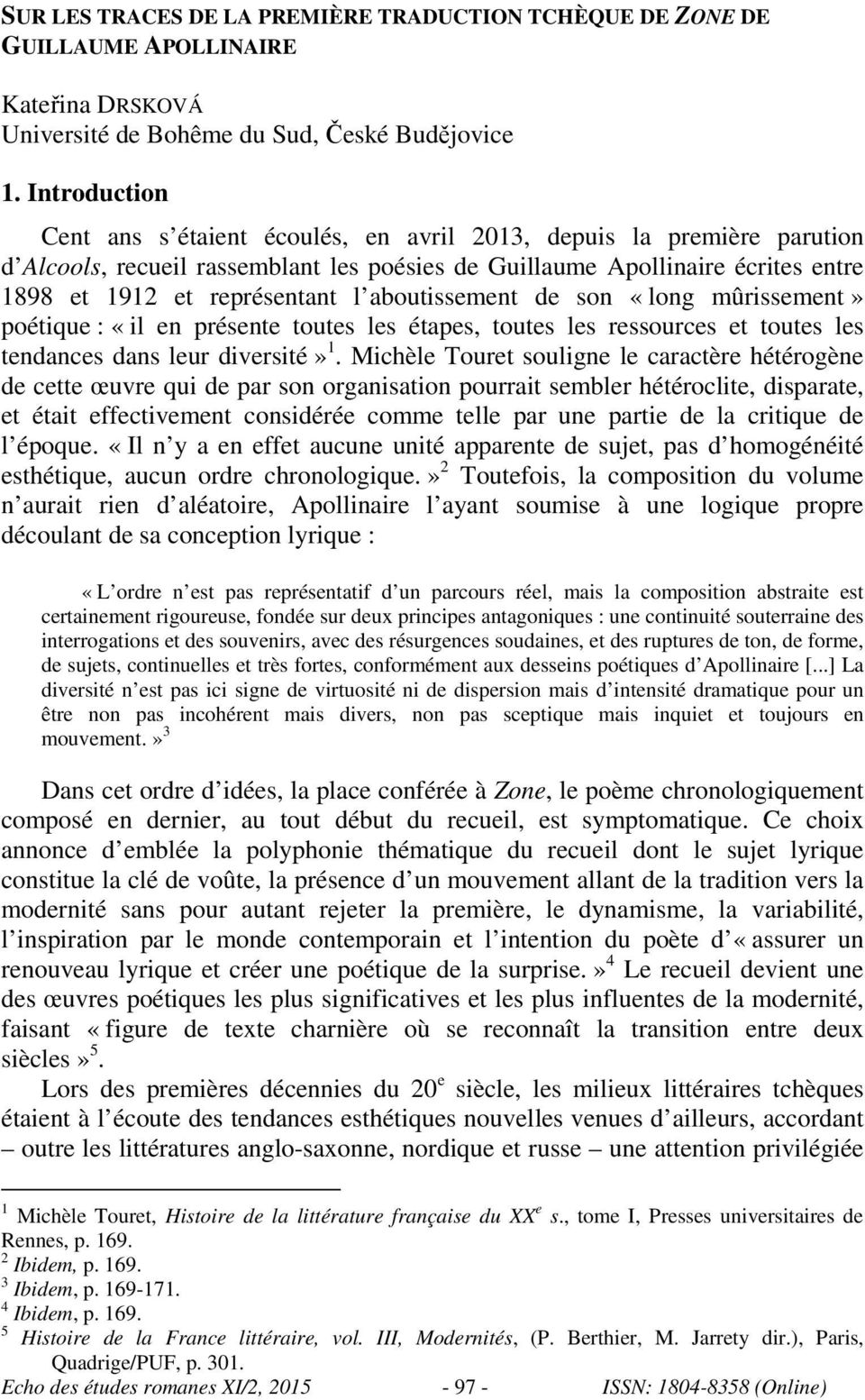 aboutissement de son «long mûrissement» poétique : «il en présente toutes les étapes, toutes les ressources et toutes les tendances dans leur diversité» 1.