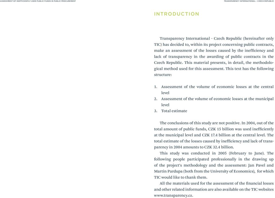 Republic. This material presents, in detail, the methodological method used for this assessment. This text has the following structure: 1. 2. 3.