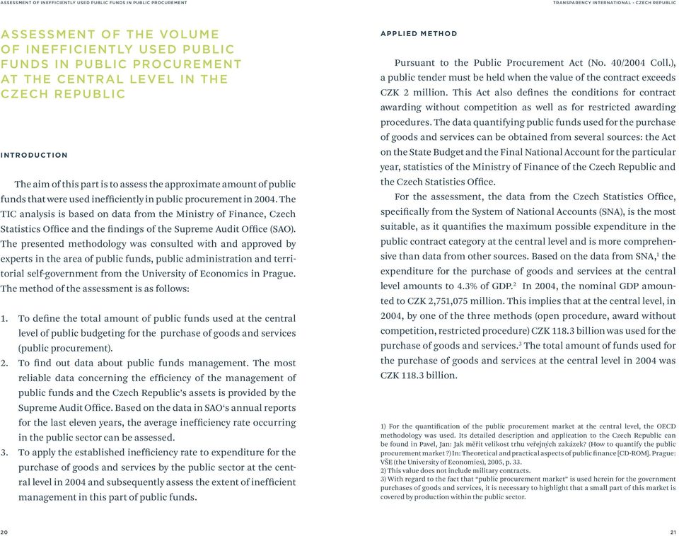 The TIC analysis is based on data from the Ministry of Finance, Czech Statistics Office and the findings of the Supreme Audit Office (SAO).