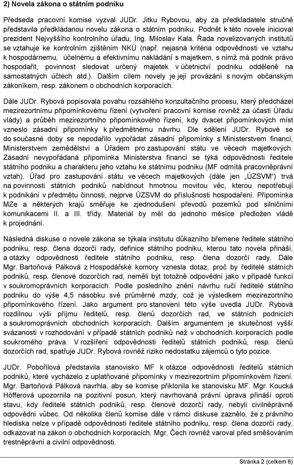 nejasná kritéria odpovědnosti ve vztahu k hospodárnemu, účelnému a efektivnímu nakládání s majetkem, s nímž má podnik právo hospodařit, povinnost sledovat určený majetek v účetnictví podniku odděleně