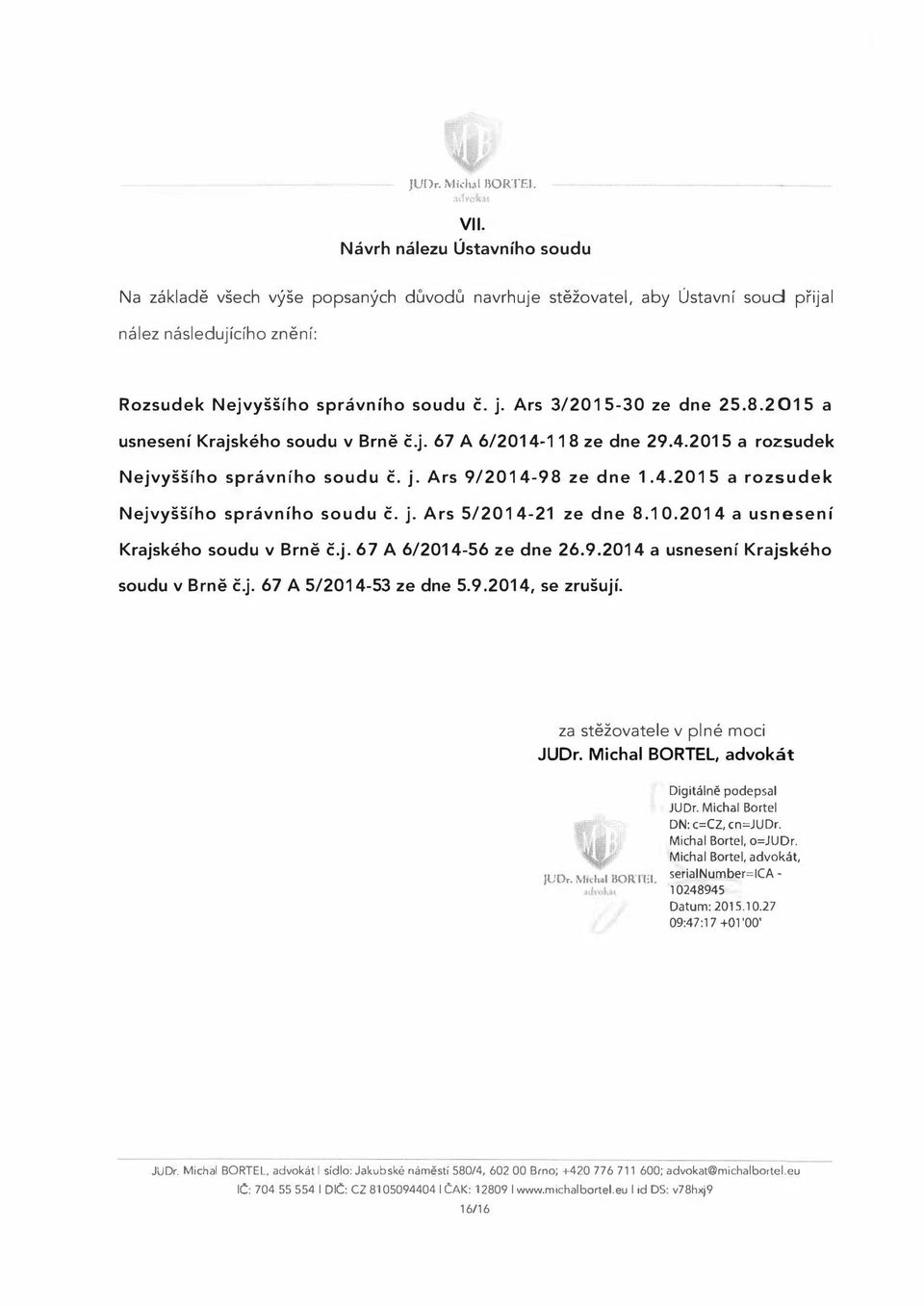 Ars 3/2015-30 ze dne 25.8.201 5 a usnesení Krajského soudu v Brně č.j. 67 A 6/201 4-118 ze dne 29.4.201 5 a rozsudek Nejvyššího správního soudu č. j. Ars 9/2014-98 ze dne 1.4.2015 a rozsudek Nejvyššího správního soudu č.