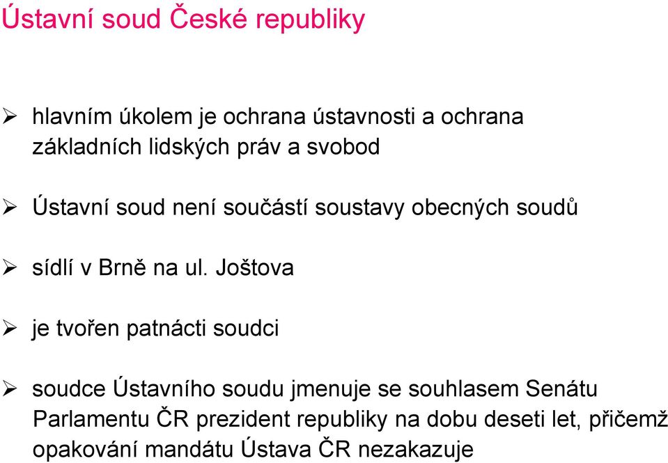 ul. Joštova je tvořen patnácti soudci soudce Ústavního soudu jmenuje se souhlasem Senátu