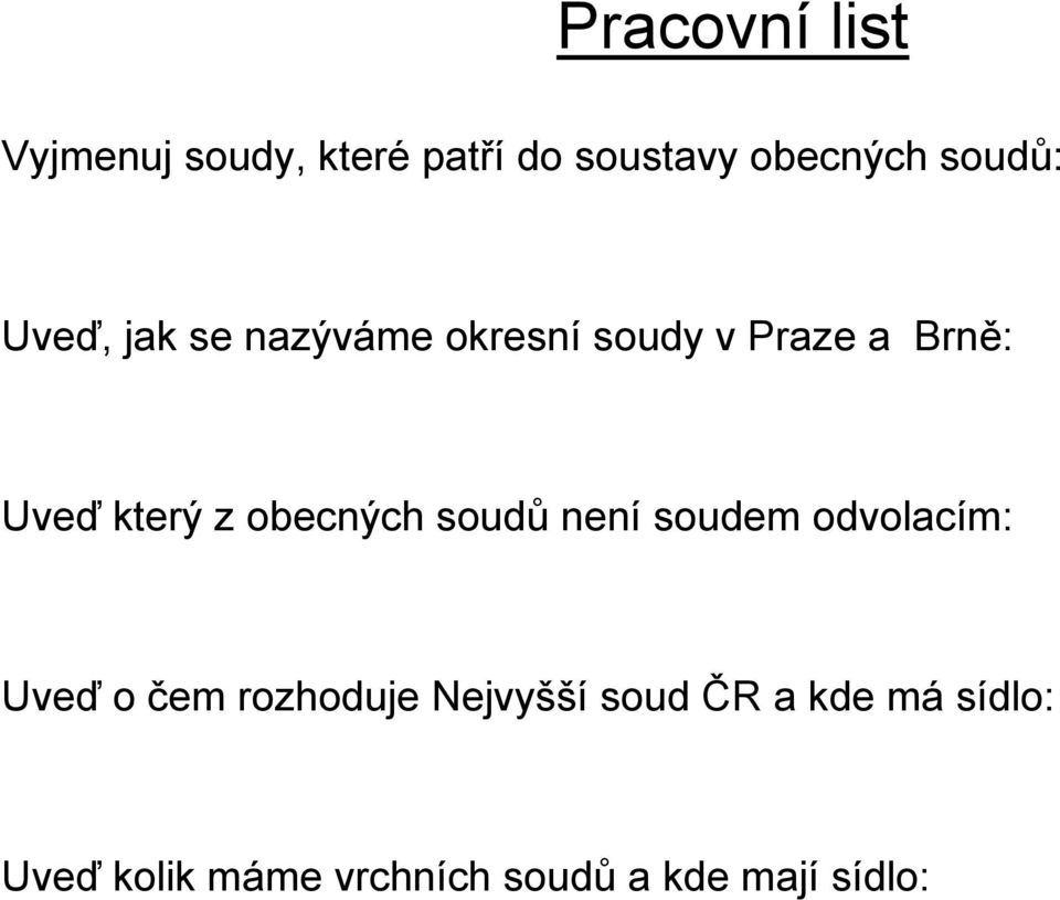 který z obecných soudů není soudem odvolacím: Uveď o čem rozhoduje