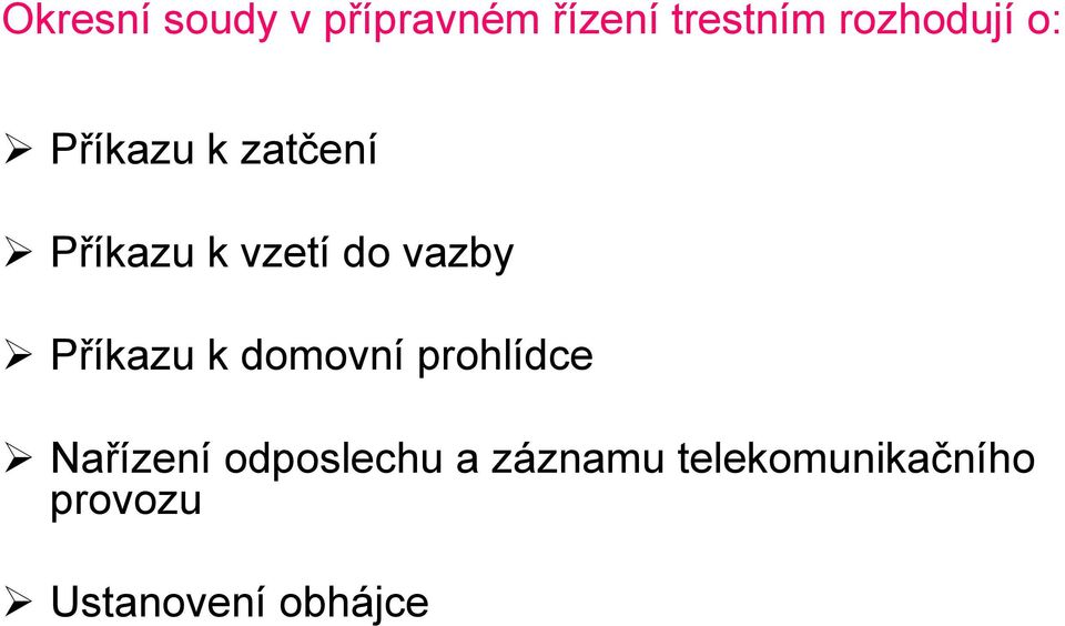 vazby Příkazu k domovní prohlídce Nařízení