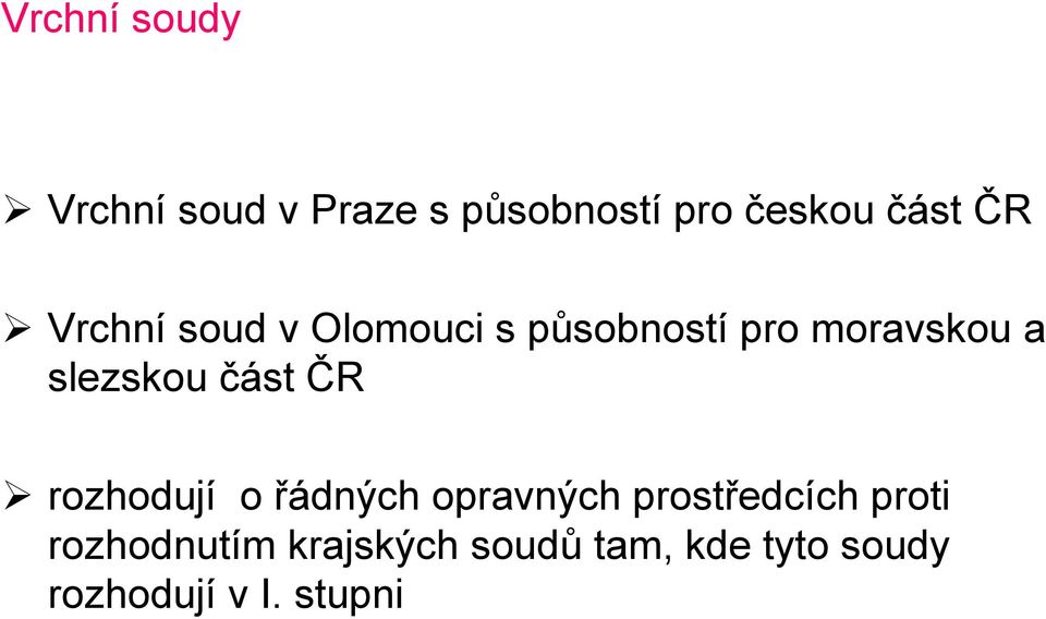 část ČR rozhodují o řádných opravných prostředcích proti